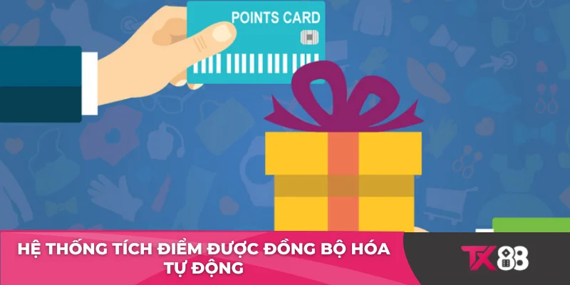 Hệ thống tích điểm được đồng bộ hóa tự động