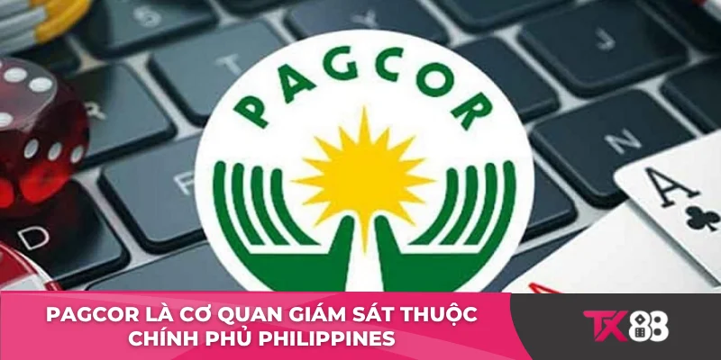 PAGCOR là cơ quan giám sát thuộc chính phủ Philippines