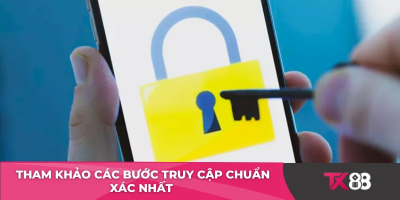 Tham khảo các bước truy cập chuẩn xác nhất