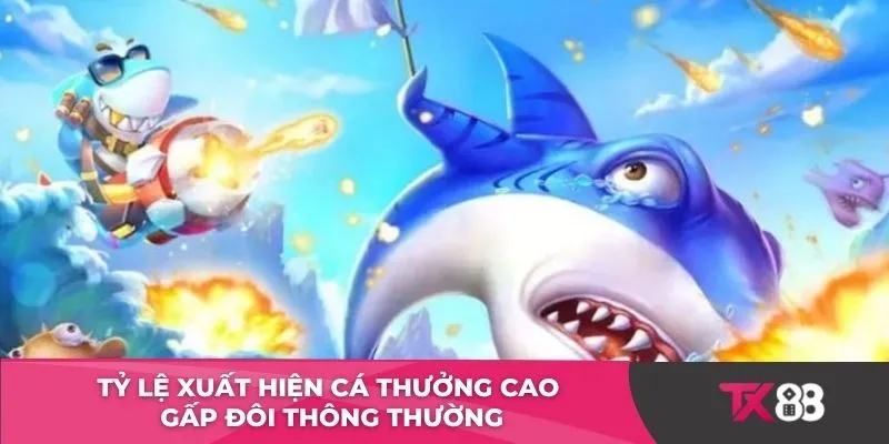Tỷ lệ xuất hiện cá thưởng cao gấp đôi thông thường